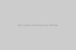 Sexy Latina Coed Harmony Wonder